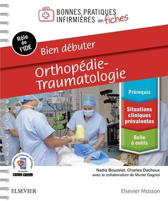 Couverture du livre « Bien débuter ; orthopédie-traumatologie » de Nadia Bouzelat et Charles Dacheux aux éditions Elsevier-masson