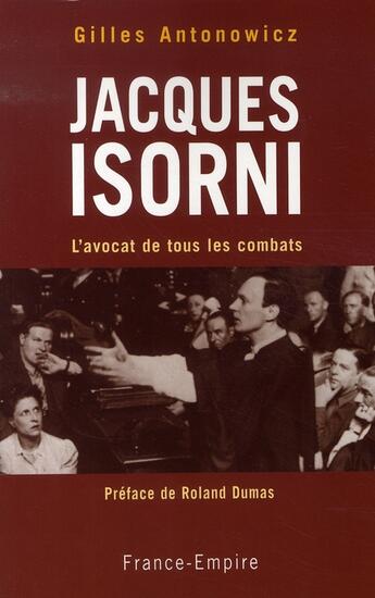 Couverture du livre « Jacques isorni ; l'avocat de tous les combats » de Antonowicz Gilles aux éditions France-empire