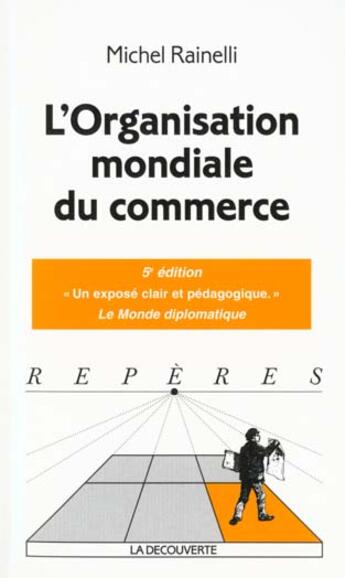Couverture du livre « L'Organisation Mondiale Du Commerce 5ed » de Michel Rainelli aux éditions La Decouverte