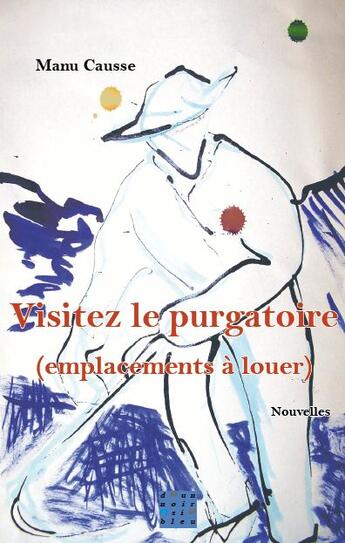 Couverture du livre « Visitez le purgatoire ; (emplacements à louer) » de Manu Causse aux éditions D'un Noir Si Bleu