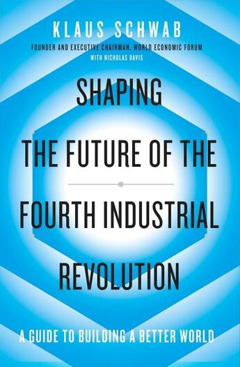 Couverture du livre « SHAPING THE FUTURE OF THE FOURTH INDUSTRIAL REVOLUTION - A GUIDE TO BUILDING A BETTER WORLD » de Klaus Schwab aux éditions Portfolio