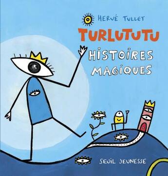 Couverture du livre « Turlututu ; histoires magiques » de Herve Tullet aux éditions Seuil Jeunesse