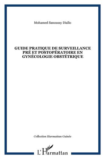 Couverture du livre « Guide pratique de surveillance pré et postopératoire en gynécologie obstétrique » de Mohamed Diallo aux éditions L'harmattan