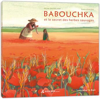 Couverture du livre « Babouchka et le secret des herbes sauvages » de Nicole Snitselaar et Katia Levkova aux éditions Alpha Book
