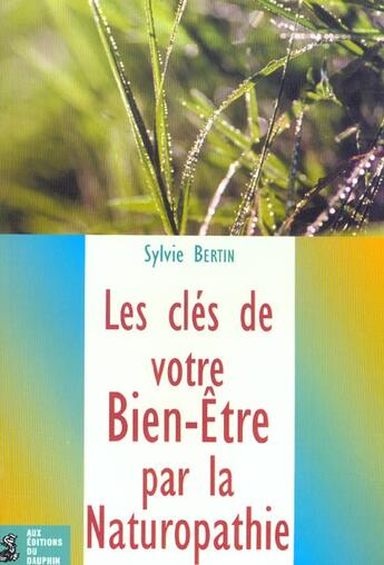 Couverture du livre « Les cles de votre bien etre par la naturopathie » de Bertin Sylvie aux éditions Dauphin
