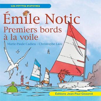 Couverture du livre « Emile Notic : premiers bords à la voile » de Christophe Lazé et Marie-Paule Cadieu aux éditions Gisserot