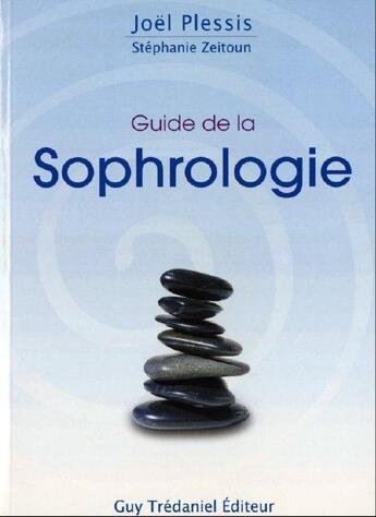Couverture du livre « Guide de la sophrologie » de Joel Plessis et Stephanie Zeitoun aux éditions Guy Trédaniel