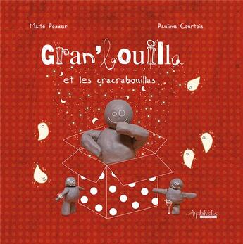 Couverture du livre « Gran'bouilla et les cracrabouillas » de Maite Pozzer et Pauline Courtois aux éditions Arphilvolis