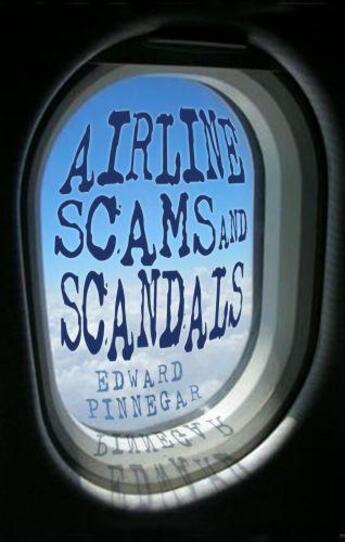 Couverture du livre « Airline Scams and Scandals » de Pinnegar Edward aux éditions History Press Digital