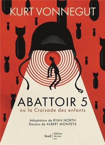 Couverture du livre « Abattoir 5 ou la croisade des enfants » de Kurt Vonnegut et Ryan North et Albert Monteys aux éditions Seuil