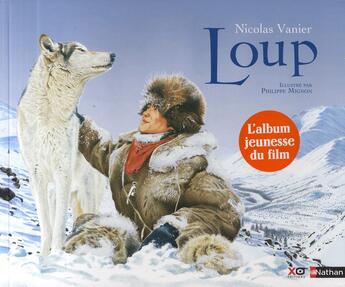 Couverture du livre « Loup ; l'album jeunesse du film » de Nicolas Vanier aux éditions Nathan