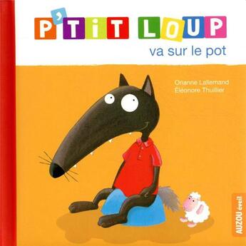 Couverture du livre « P'tit Loup va sur le pot » de Orianne Lallemand et Eleonore Thuillier aux éditions Auzou