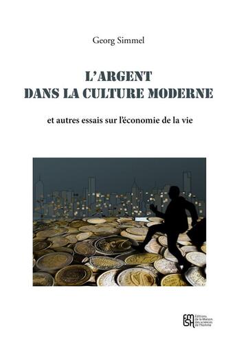 Couverture du livre « L'argent dans la culture moderne - et autres essais sur l'economie de la vie » de Georg Simmel aux éditions Maison Des Sciences De L'homme
