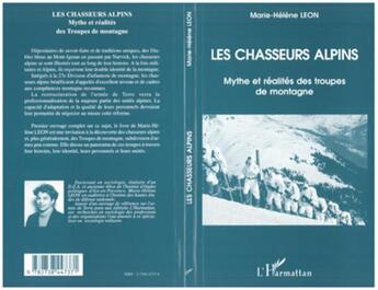 Couverture du livre « Les chasseurs alpins ; mythe et réalités des troupes de montagne » de Marie-Helene Leon aux éditions L'harmattan