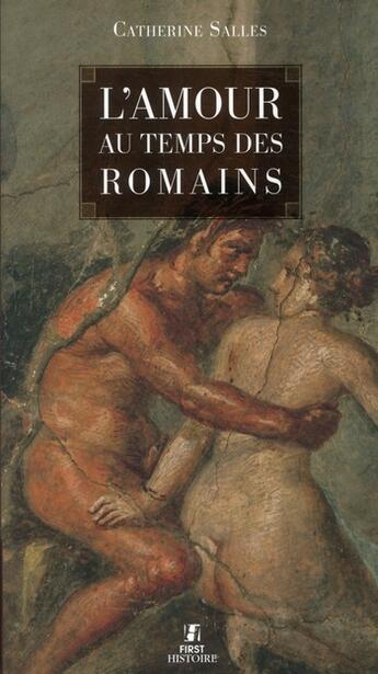 Couverture du livre « L'amour au temps des romains » de Catherine Salles aux éditions First