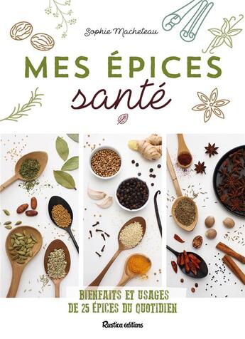 Couverture du livre « Les épices santé » de Macheteau Sophie aux éditions Rustica
