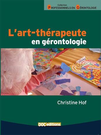 Couverture du livre « L'art-thérapeute en gérontologie » de Christine Hof aux éditions Doc.editions