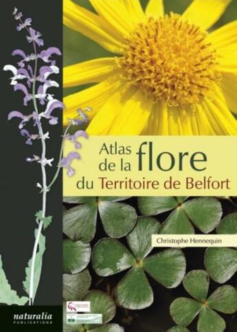 Couverture du livre « Atlas de la flore du Territoire de Belfort » de Christophe Hennequin aux éditions Naturalia