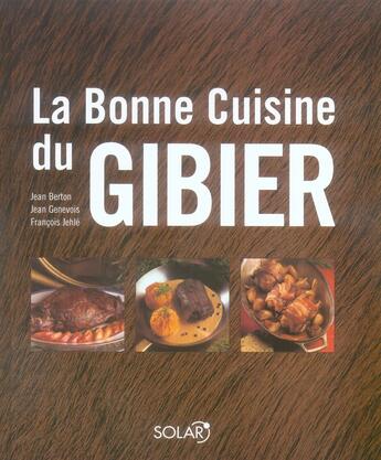 Couverture du livre « La bonne cuisine du gibier » de Berton Jean aux éditions Solar