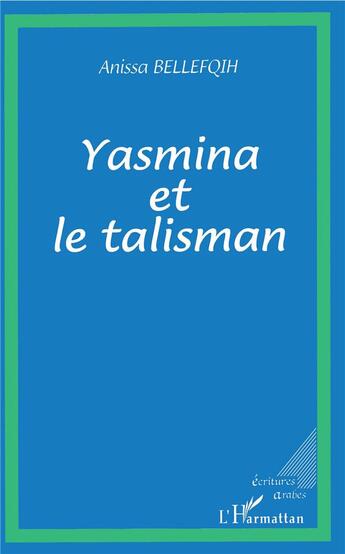 Couverture du livre « Yasmina et le talisman » de Anissa Bellefqih aux éditions L'harmattan
