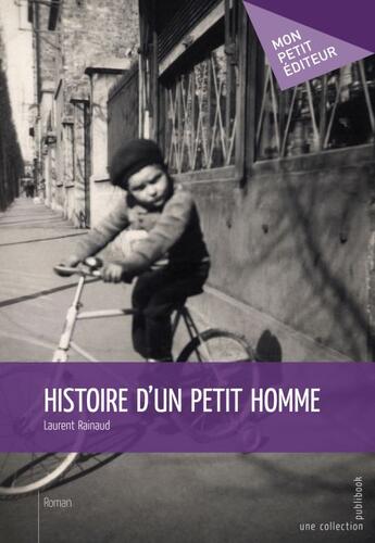 Couverture du livre « Histoire d'un petit homme » de Laurent Rainaud aux éditions Publibook