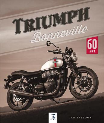 Couverture du livre « Triumph Bonneville 60 ans » de Ian Falloon aux éditions Etai