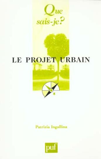 Couverture du livre « Le projet urbain 2e ed qsj 3585 » de Patrizia Ingallina aux éditions Que Sais-je ?