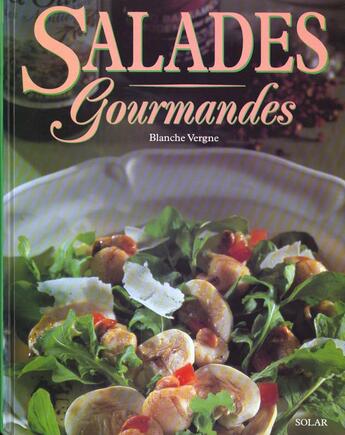 Couverture du livre « Salades Gourmandes » de Vergne Blanche aux éditions Solar