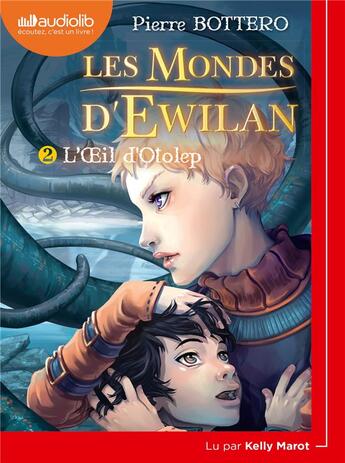 Couverture du livre « Les mondes d'ewilan 2 - l'oeil d'otolep - livre audio 1cd mp3 » de Pierre Bottero aux éditions Audiolib