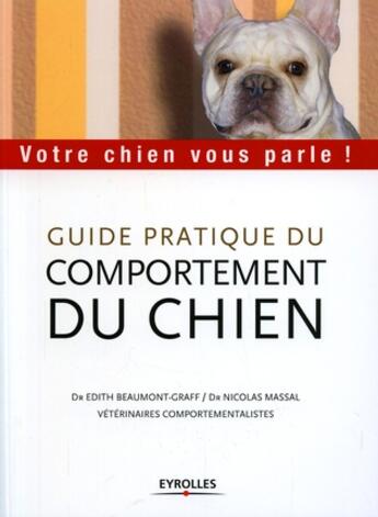 Couverture du livre « Votre chien vous parle ! guide pratique du comportement du chien » de Edith Beaumont-Graff et Nicolas Massal aux éditions Organisation