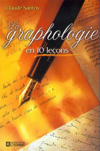 Couverture du livre « La graphologie en 10 leçons » de Claude Santoy aux éditions Editions De L'homme