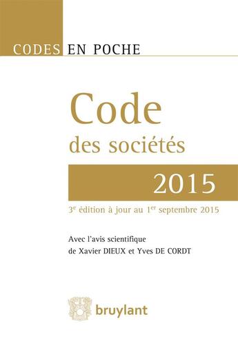 Couverture du livre « Code des sociétés 2015 » de Xavier Dieux et Yves De Cordt aux éditions Bruylant