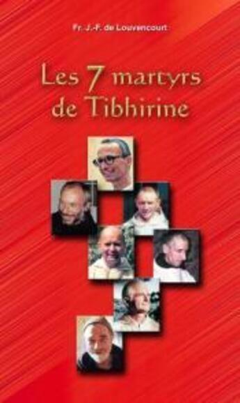 Couverture du livre « Les 7 martyrs de Tibhirine » de Jean-Francois De Louvencour aux éditions Benedictines