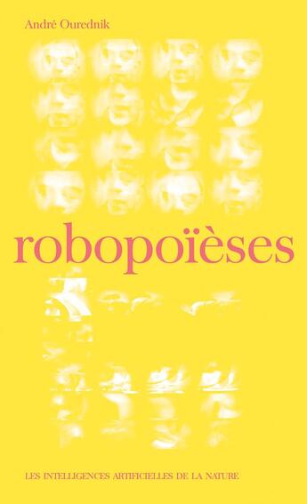 Couverture du livre « Robopoieses - les intelligences artificielles d » de Andre Ourednik aux éditions La Baconniere