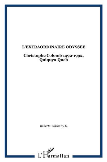 Couverture du livre « L'extraordinaire odyssee - christophe colomb 1492-1992, quiquya-queb » de  aux éditions L'harmattan