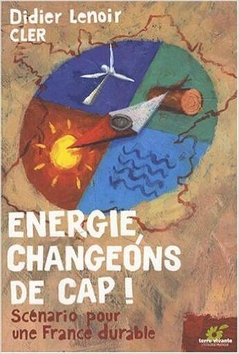 Couverture du livre « Énergie, changeons de cap » de Lenoir aux éditions Terre Vivante