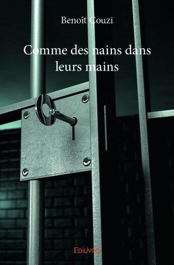 Couverture du livre « Comme des nains dans leurs mains » de Benoit Couzi aux éditions Edilivre