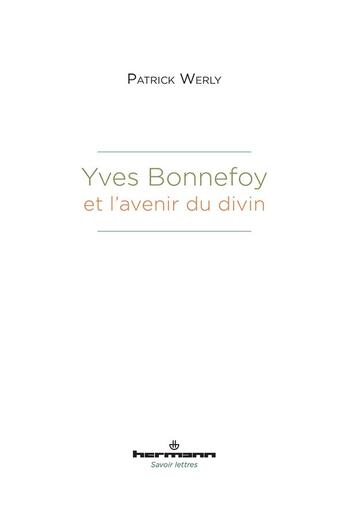 Couverture du livre « Yves Bonnefoy et l'avenir du divin » de Werly Patrick aux éditions Hermann