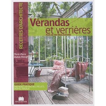 Couverture du livre « Vérandas et verrières ; plus de 100 réalisations » de Dubois Petroff M-P. aux éditions Massin