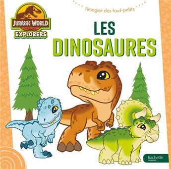 Couverture du livre « Jurassic World Explorers - Mon imagier des dinosaures : Mes premiers apprentissages » de Universal Studios aux éditions Hachette Jeunesse