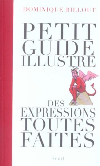 Couverture du livre « Petit guide illustre des expressions toutes faites » de Dominique Billout aux éditions Seuil