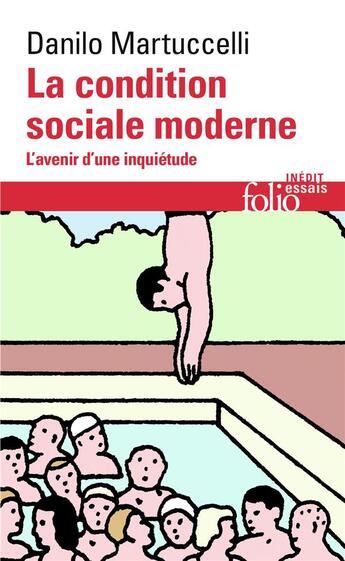 Couverture du livre « La condition sociale moderne ; l'avenir d'une inquiétude » de Danilo Martuccelli aux éditions Folio