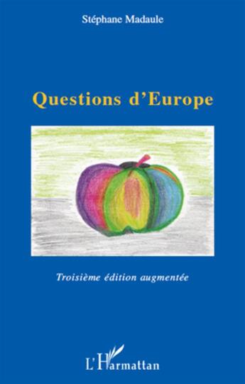 Couverture du livre « Questions d'Europe (3e édition) » de Stephane Madaule aux éditions L'harmattan