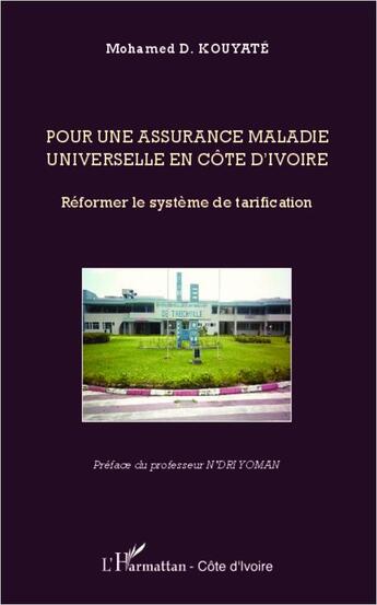 Couverture du livre « Pour une assurance maladie universelle en Côte d'Ivoire ; réformer le système de tarification » de Mohamed D. Kouyate aux éditions L'harmattan