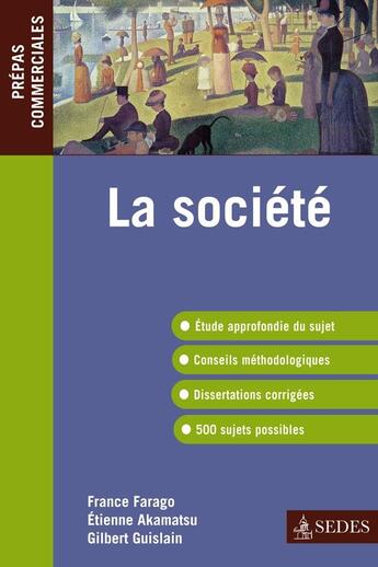Couverture du livre « La société ; prépas commerciales ; programme 2011/2012 » de Etienne Akamatsu et France Farago aux éditions Cdu Sedes