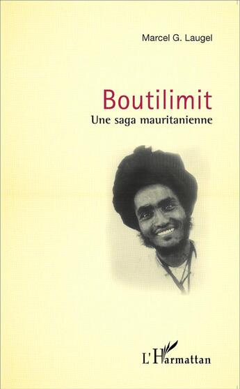 Couverture du livre « Boutilimit une saga mauritanienne » de Marcel G. Laugel aux éditions L'harmattan