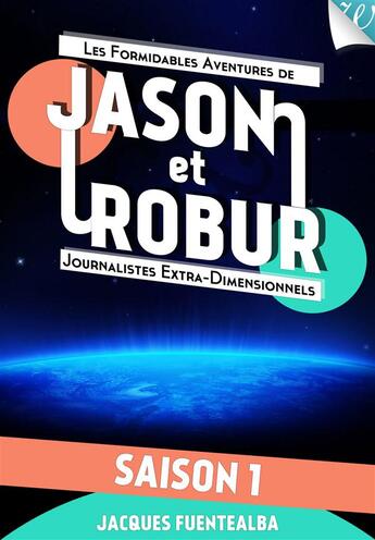 Couverture du livre « Jason et Robur saison 1 ; l'intégrale » de Jacques Fuentealba aux éditions Walrus