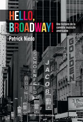 Couverture du livre « Hello, Broadway! une histoire de la comédie musicale américaine » de Patrick Niedo aux éditions Ipanema