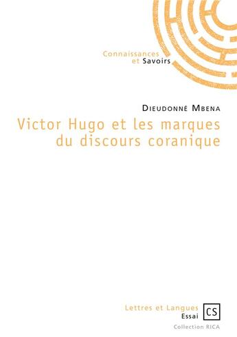 Couverture du livre « Victor Hugo et les marques du discours coranique » de Dieudonne Mbena aux éditions Connaissances Et Savoirs
