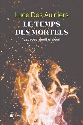 Couverture du livre « Le Temps des mortels » de Luce Des Aulniers aux éditions Boreal